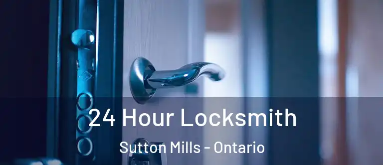 24 Hour Locksmith Sutton Mills - Ontario