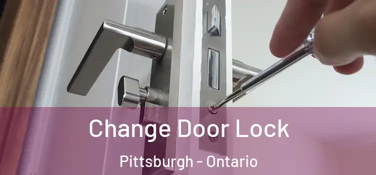 Change Door Lock Pittsburgh - Ontario