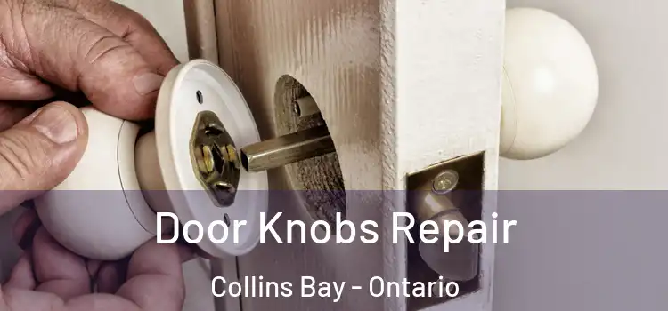 Door Knobs Repair Collins Bay - Ontario