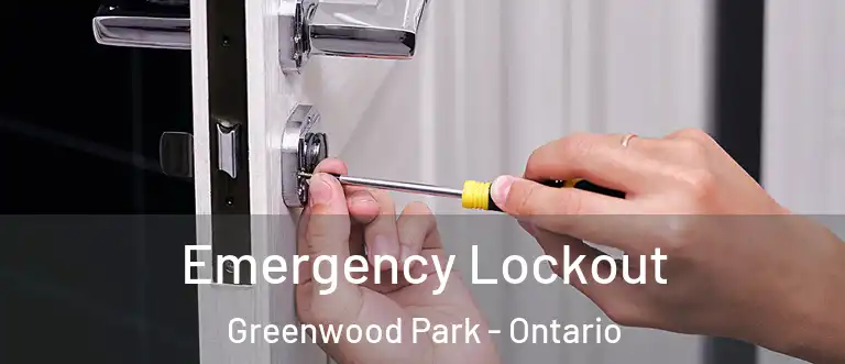 Emergency Lockout Greenwood Park - Ontario